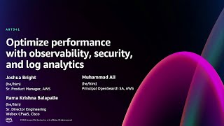 AWS re:Invent 2024 - Enhance performance with observability, security, and log analytics (ANT341)