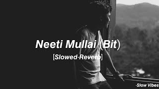 Neeti Mullai (Bit) [Slowed+Reverb] - Varsham