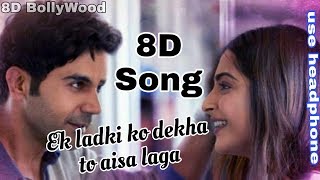 Ek Ladki Ko Dekha To Aisa Laga - 8D Song | Title Song | Anil & Rajkumaar & Sonam | 8D BollyWood