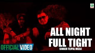 All Night Full Tight | Tejpal Mizaj | Official Full Song | Full HD | 2013