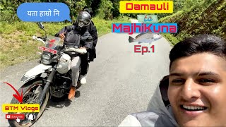 Damauli To Majhikuna 🐟 | Ep.1 | BTM Vlogs