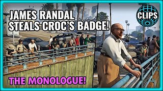 JAMES RANDAL STEALS CROC'S BADGE! THE MONOLOGUE!