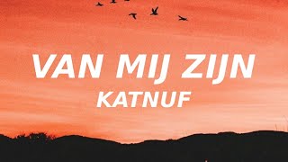 KATNUF - Van Mij Zijn (Lyrics) wil je niet van mij zijn