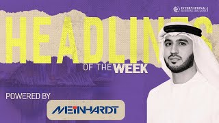 Meinhardt Group presents HEADLINES OF THE WEEK | Episode 45