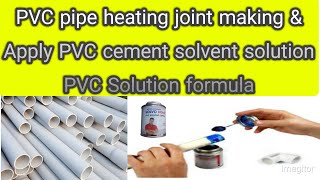 PVC pipe heating joint making PVC cement solvent solution glue applying
