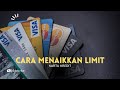 Cara Cepat Menaikkan Limit Kartu Kredit Hingga Milyaran