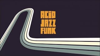 Top Acid Jazz Funk & Soul |The Best Jazz Funk Music [Nu Jazz, Soul, Acid Jazz Mi
