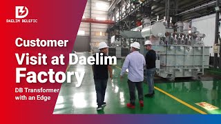 Customer Visit at Daelim Factory | Daelim Transformer