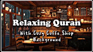 Surah Al Kahf - Relaxing Quran Recitation / Lofi Quran For Study📚/Sleep/Relax 🌧