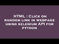 HTML : Click on random link in webpage using selenium API for python