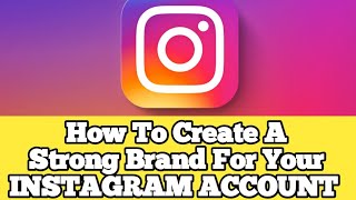 How To Create A Strong Brand For Your INSTAGRAM ACCOUNT || video 1 ||  #makemoneyonline2.0