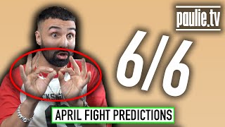 PAULIE CANT F***ING MISS!!! GOES 6/6 ON APRIL FIGHT PREDICTIONS