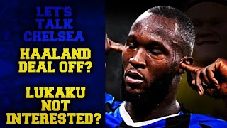 ERLING HAALAND DEAL DEAD? LUKAKU NOT INTERESTED? CAN CHELSEA REMEDY THIS ISSUE? LET'S TALK CHELSEA