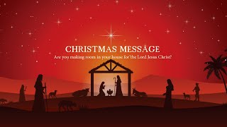 Is There Room in Your House For the Lord Jesus Christ? | Christmas Message 2024 | Ps Chris Chipeio