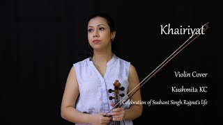 Khairiyat | Violin Cover | Kushmita KC | Celebration of Sushant Singh Rajput's Life