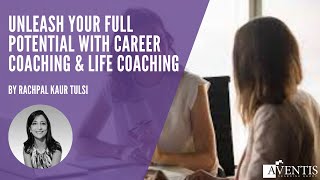 Unleash Your Full Potential with Career Coaching & Life Coaching | #AventisWebinar