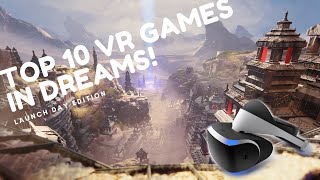 TOP 10 VR-Supported Games for DREAMS on PS4 | Launch Day Edition!