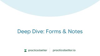Deep Dive: Forms & Notes