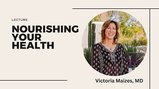 Victoria Maizes, MD - Nourishing Your Health by Living Green | Andrew Weil Center