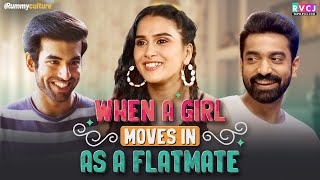When A Girl Moves In As A Flatmate | Ft. Anushka Kaushik, Abhishek Kapoor \u0026 Siddharth Bodke | RVCJ