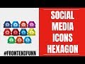 Pure CSS3 Social Media font awesome Icons HTML Hexagon Tutorial - web development