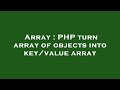 Array : PHP turn array of objects into key/value array