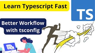 #3 Learn TypeScript Fast ! Better Workflow with tsconfig