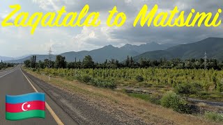 🇦🇿 Azerbaijan Road Trip Part 12 - Zaqatala, Balakan to Matsimi Border Post in Georgia