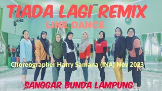 TIADA LAGI REMIX Line Dance || Choreo by HARRY SAMANA (INA) Nov 2023 || Sanggar Bunda Lampung