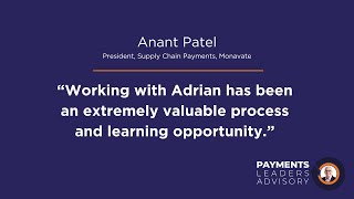 32) Impact of Payments Leaders Advisory on Anant Patel and his teams