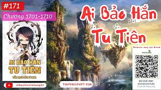 AI BẢO HẮN TU TIÊN - TẬP 171 (CHƯƠNG 1701-1710) AUDIO | TÁC GIẢ: TỐI BẠCH ĐÍCH Ô NHA | FULL DỊCH VIP