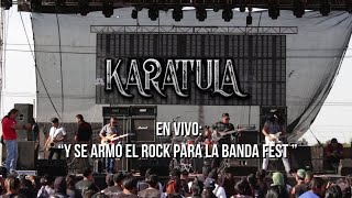 Karatula - Y Se Armó El Rock Para La Banda Fest
