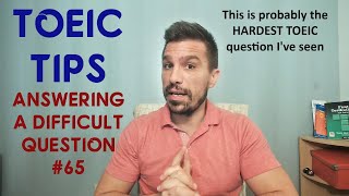 TOEIC TIPS #65 (ADVANCED):  ANSWERING 1 of the MOST DIFFICULT questions I've seen.   #toeictips