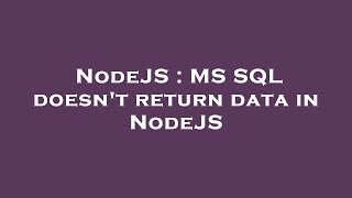 NodeJS : MS SQL doesn't return data in NodeJS