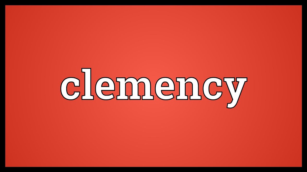 Clemency Meaning - YouTube