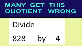 Divide     828      by     4  many  get  this  quotient   wrong