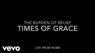 Times of Grace - The Burden of Belief (Virtual Performance Video)