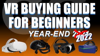 VR Buying Guide For Beginners: Year-End 2021 (and 2022)