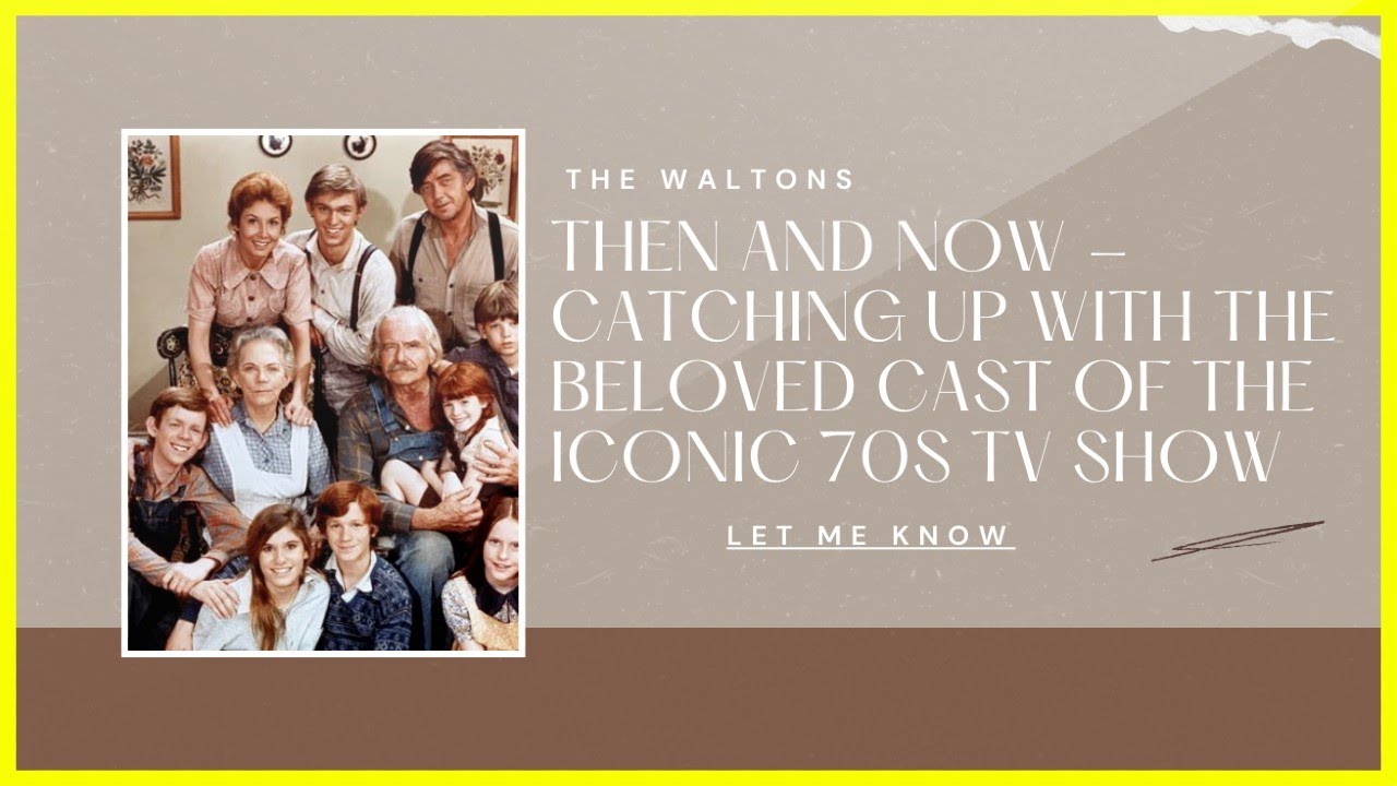 The Waltons: Then And Now - Catching Up With The Beloved Cast Of The ...