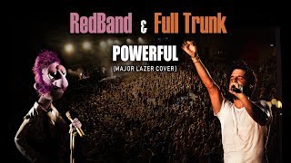 Full Trunk \u0026 RedBand - Powerful (Major Lazer cover live)