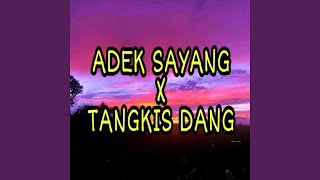 Adek Sayang X Tangkis Dang (Remix)