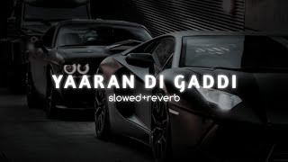 Yaaran Di Gaddi ~ Happy Raikoti {Slowed+Reverb}