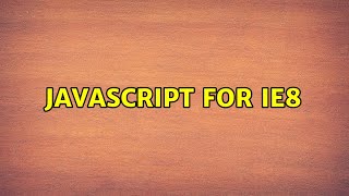 Javascript for ie8