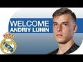 Andriy Lunin | NEW REAL MADRID PLAYER