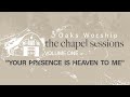 3 Oaks Worship | Your Presence Is Heaven To Me  (Official Music Video)