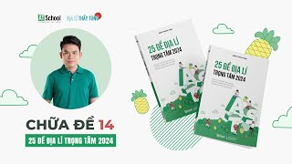 ĐỀ 14 - SÁCH 25 ĐỀ ĐỊA LÍ TRỌNG TÂM 2024 (ĐÀM THANH TÙNG) - Bám sát Ma trận đề tham khảo 2024