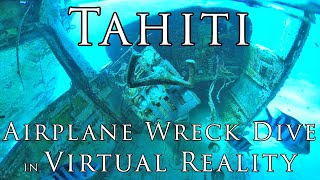Tahiti  in VR - VIRTUAL REALITY experience - Airplane Wreck Scuba Dive in VR 4K 360º