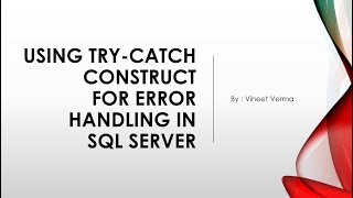 Using TRY CATCH Construct for Error Handling in SQL