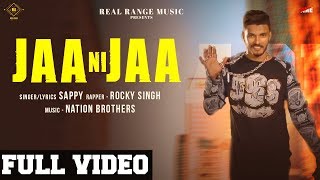 Jaa Ni Jaa - Sappy (Full Song) | Rocky Singh | Nation Brothers | Latest Punjabi Songs 2019