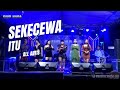 SEKECEWA ITU - ALL ARTIS -The Prince Of Pantura Music GHIO NADA - LIVE Bababakan losari kidul